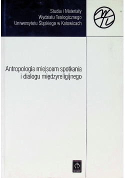 Antropologia miejscem spotkania i dialogu międzyreligijnego