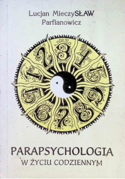 Parapsychologia w życiu codziennym