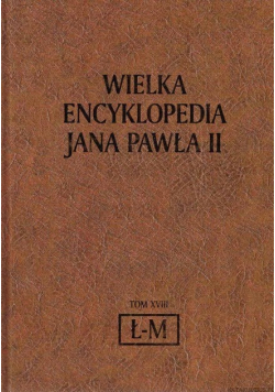 Wielka encyklopedia Jana Pawła II Tom XVIII