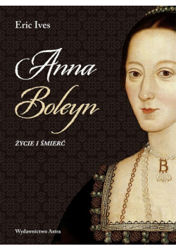 Anna Boleyn Życie i śmierć