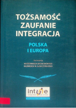 Tożsamość zaufanie integracja Polska i Europa
