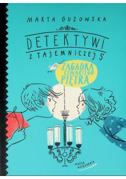 Detektywi z Tajemniczej 5 Zagadka czwartego piętra