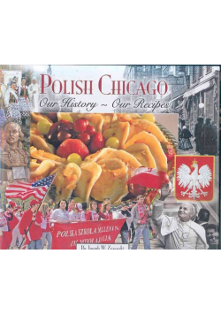 Polish Chicago Our History Our Recipes