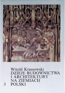 Dzieje budownictwa i architektury na ziemiach Polski Tom 3