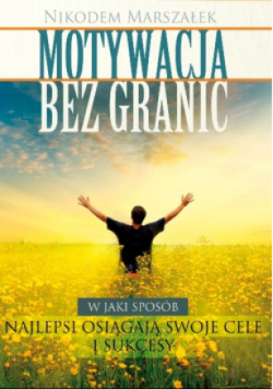 Motywacja bez granic. Najlepsi osiagają swoje cele i sukcesy
