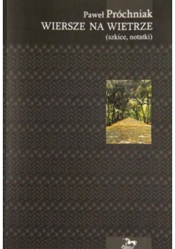 Wiersze na wietrze (szkice, notatki)