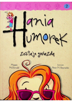 Hania Humorek Zostaje gwiazdą Tom 2