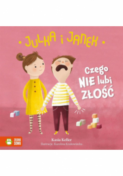 Julka i Janek. Czego nie lubi złość
