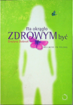 Na okrągło zdrowym być