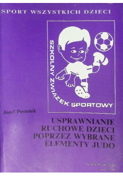 Usprawnianie ruchowe dzieci poprzez wybrane elementy judo
