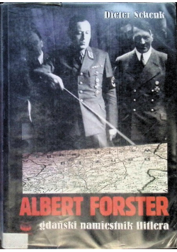 Albert Forster Gdański namiestnik Hitlera