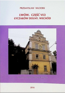 Lwów Część VI / 2 Łyczaków Dolny. Wschód