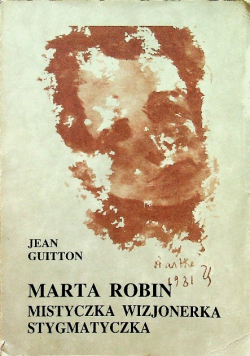 Marta Robin mistyczka wizjonerka stygmatyczka