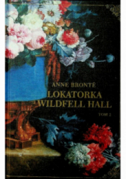 Lokatorka Wildfell Hall Tom 2