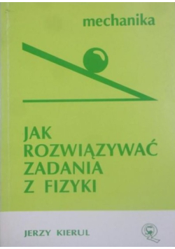 Jak rozwiązywać zadania z fizyki