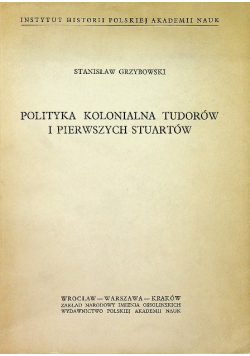 Polityka kolonialna Tudorów i pierwszych Stuartów