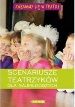 Zabawmy się w teatr! Scenariusze teatrzyków dla najmłodszych