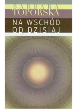 Na wschód od dzisiaj