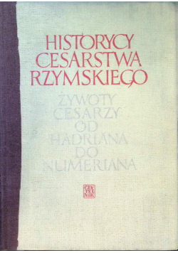 Historycy cesarstwa rzymskiego Żywoty cesarzy od Hadriana do Numeriana