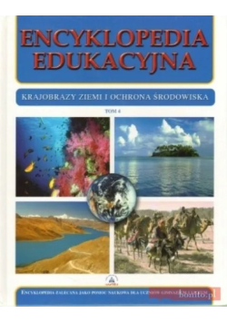 Encyklopedia edukacyjna krajobrazy ziemi i ochrona środowiska Tom 4