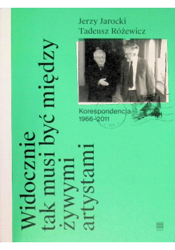 Widocznie tak musi być między żywymi artystami. Korespondencja 1966–2011