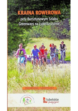 Kraina rowerowa przy Bursztynowym Szlaku Greenways na Lubelszczyźnie
