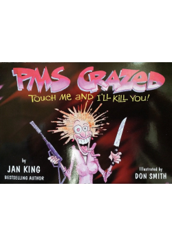 PMS Crazed Touch Me and I will Kill You