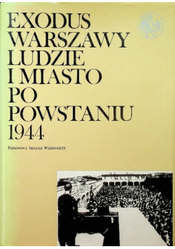 Exodus Warszawy Ludzie i miasto po powstaniu 1944 Tom II