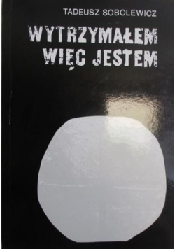 Wytrzymałem więc jestem
