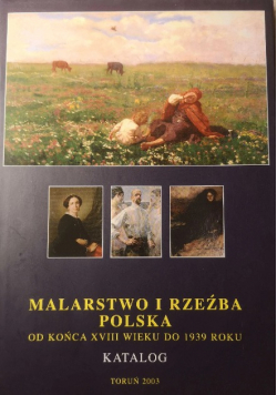 Malarstwo I Rzeźba Polska Od Końca XVIII wieku do 1939 roku
