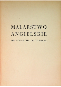 Malarstwo angielskie od Hogartha do Turnera