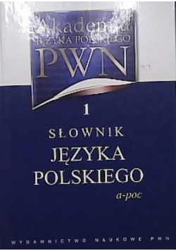 Akademia Języka Polskiego PWN Tom 1  Słownik Języka Polskiego
