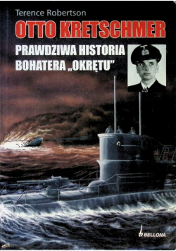 Otto Kretschmer Prawdziwa historia bohatera okrętu
