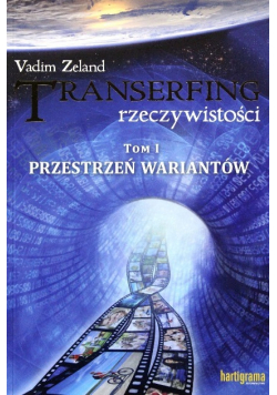 Transerfing rzeczywistości Tom I