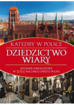 Katedry w Polsce Dziedzictwo wiary