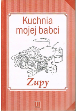 Kuchnia mojej babci. Zupy