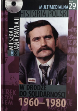 Multimedialna historia Polski  Tom 29 W drodze do Solidarności 1960 - 1980