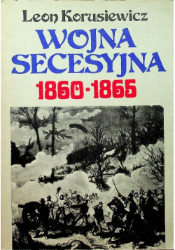 Wojna secesyjna 1860 - 1865