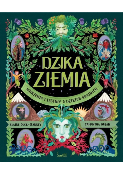 Dzika Ziemia Wierzenia i legendy o dzikich krainach