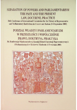 Podział władzy i parlamentaryzm w przeszłości i współcześnie. Prawo, doktryna, praktyka