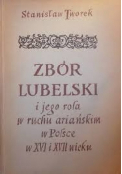 Zbór Lubelski i jego rola w ruchu ariańskim w Polsce w XVI i XVII wieku