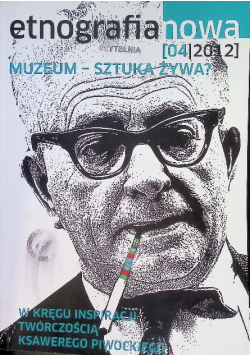 Etnografia nowa Część 4 Muzeum - sztuka żywa?