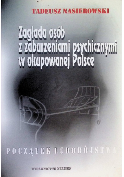 Zagłada osób z zaburzeniami psychicznymi w okupowanej Polsce