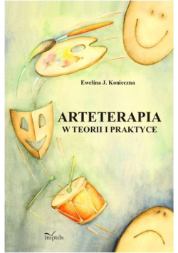 Arteterapia w teorii i praktyce