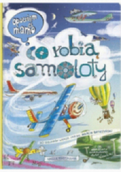 Opowiem ci mamo co robią samoloty