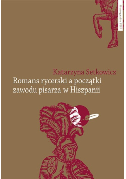 Romans rycerski a początki zawodu pisarza w Hiszpanii