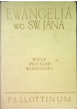 Ewangelia według św Jana Wstęp Przekład Komentarz