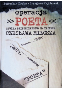 Operacja Poeta Służba bezpieczeństwa na tropach Czesława Miłosza