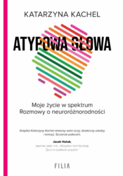Atypowa głowa Moje życie w spektrum Rozmowy o neuroróżnorodności