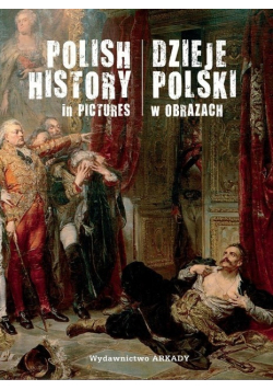 Dzieje Polski w obrazach Polish History in Pictures